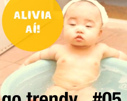 GO TRENDY: Alivia aí!