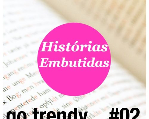 GO TRENDY: Histórias Embutidas