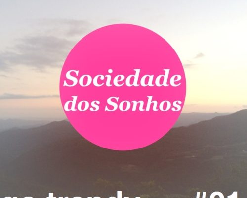 GO TRENDY: Sociedade dos Sonhos